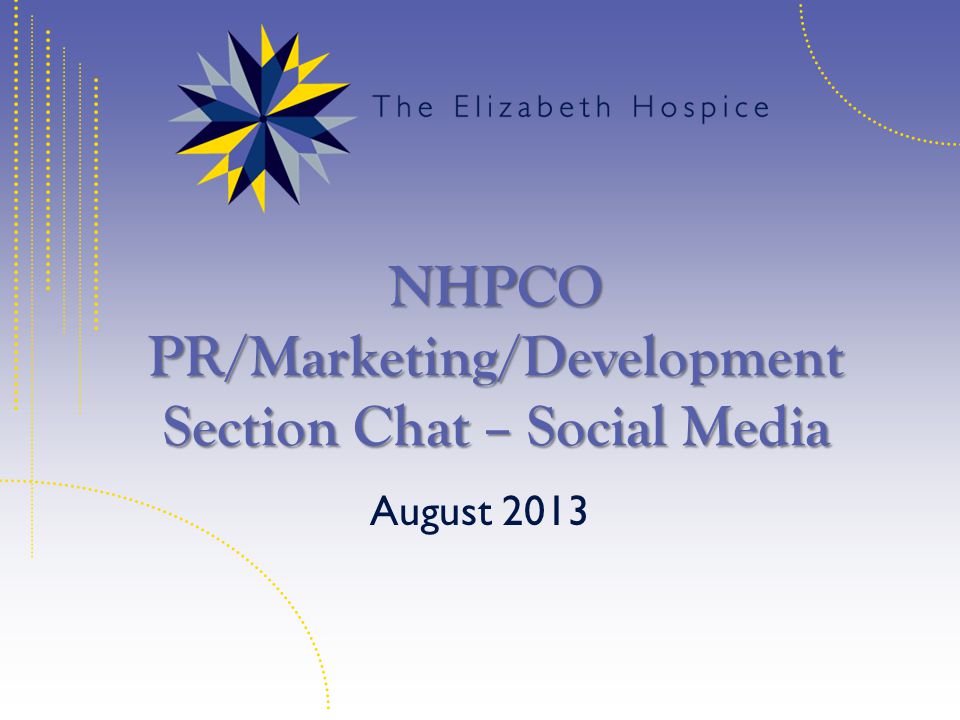 NHPCO PR/Marketing/Development Section Chat – Social Media August 2013