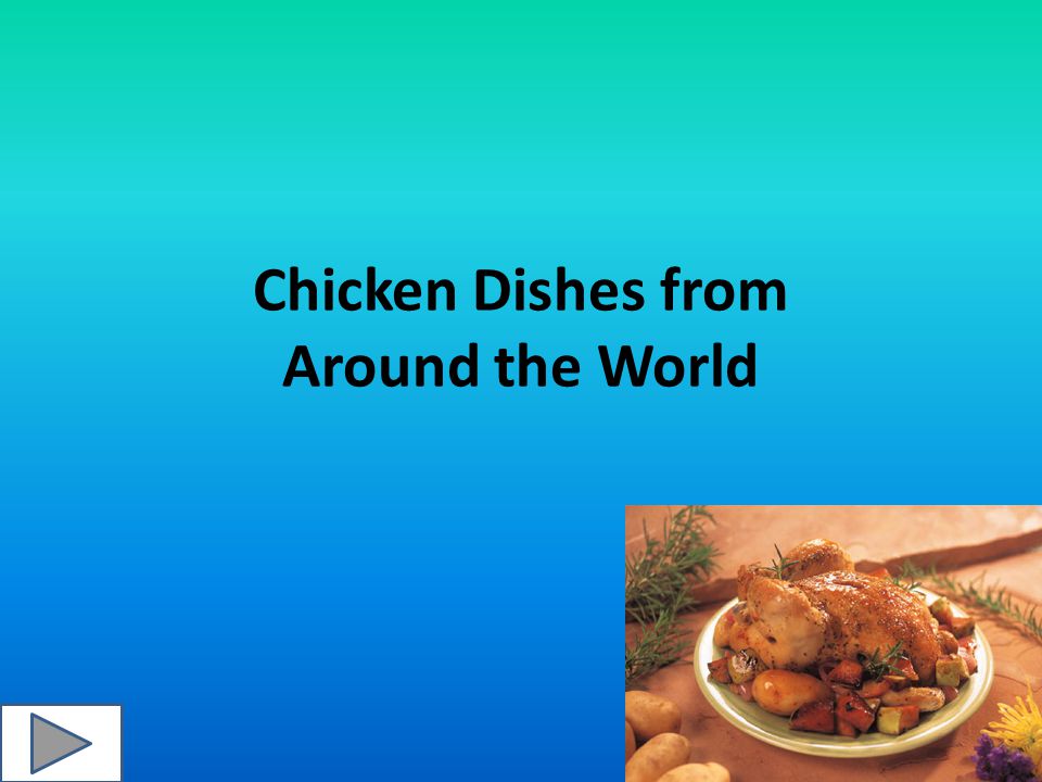 Chicken Dishes From Around The World Click On A Highlighted Area Of The Map Ppt Download