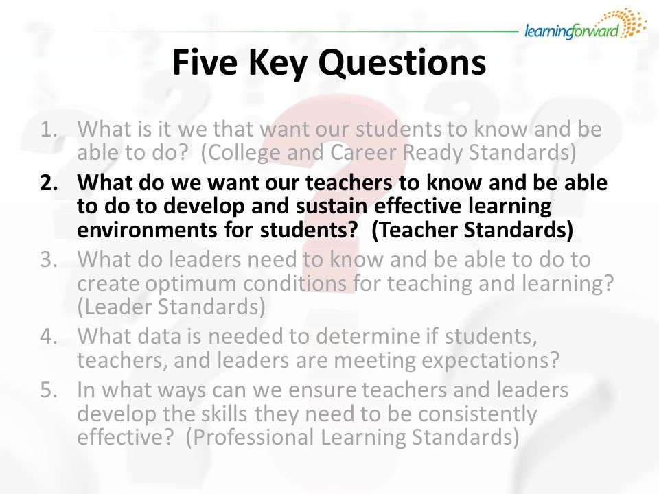Five Key Questions 1.What is it we that want our students to know and be able to do.