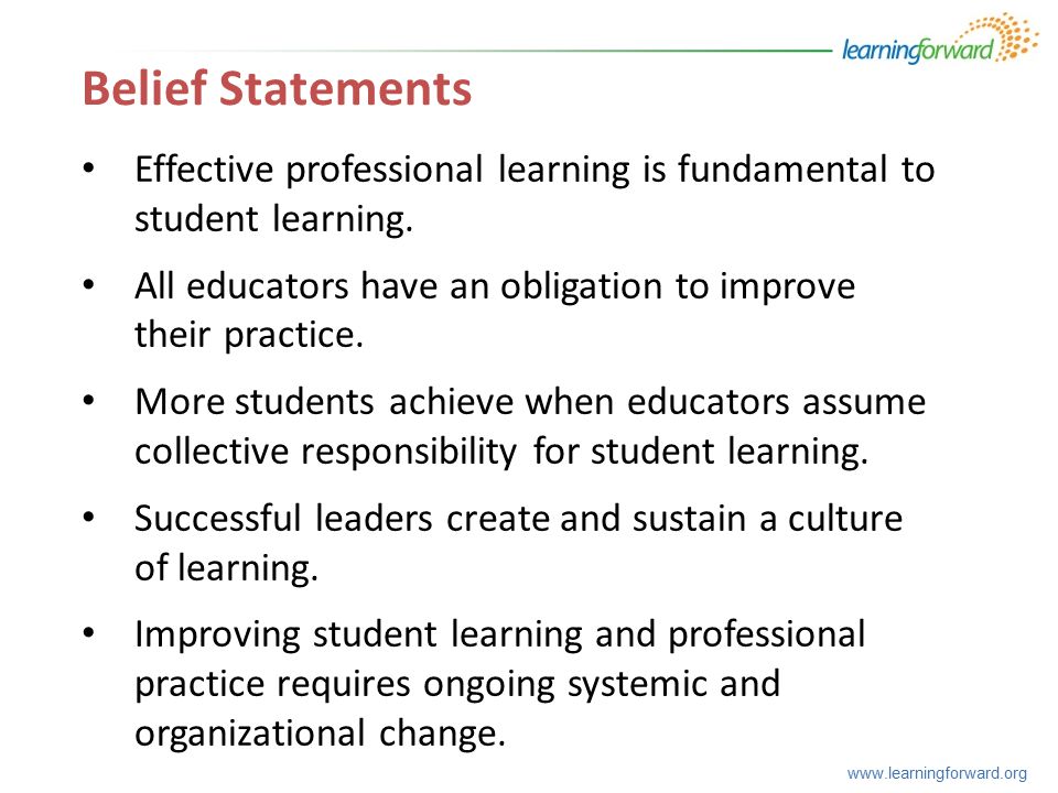 Belief Statements Effective professional learning is fundamental to student learning.