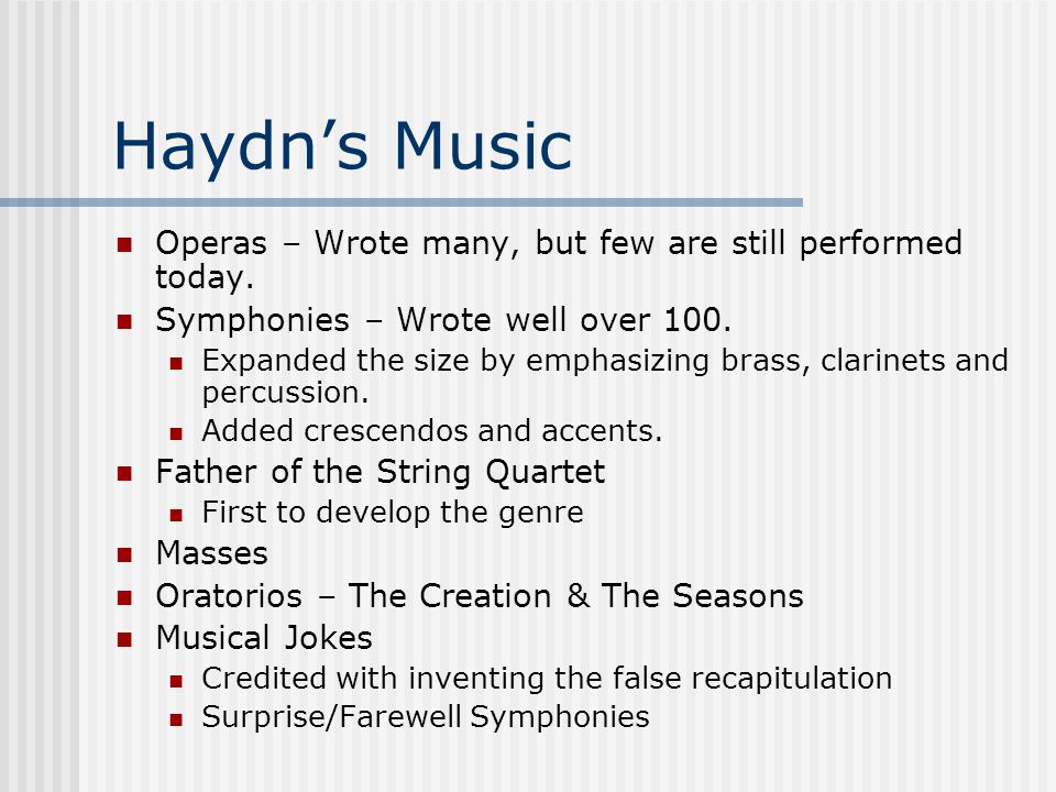 Haydn’s Musical Duties As music director he was expected to write, direct or perform 2 operas and 2 concerts each week, extra concerts for important visitors, dinner music and chamber music for the Prince’s rooms.