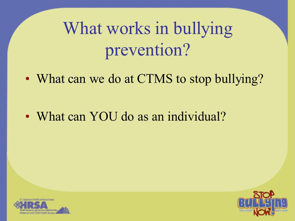 What works in bullying prevention. What can we do at CTMS to stop bullying.