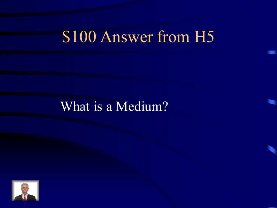 $100 Question from H5 The tools and materials used to make art.