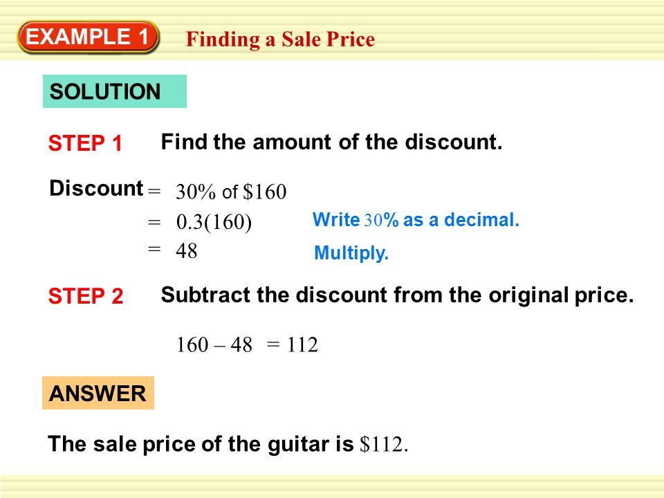 EXAMPLE 1 Finding a Sale Price STEP 2 Subtract the discount from the original price.