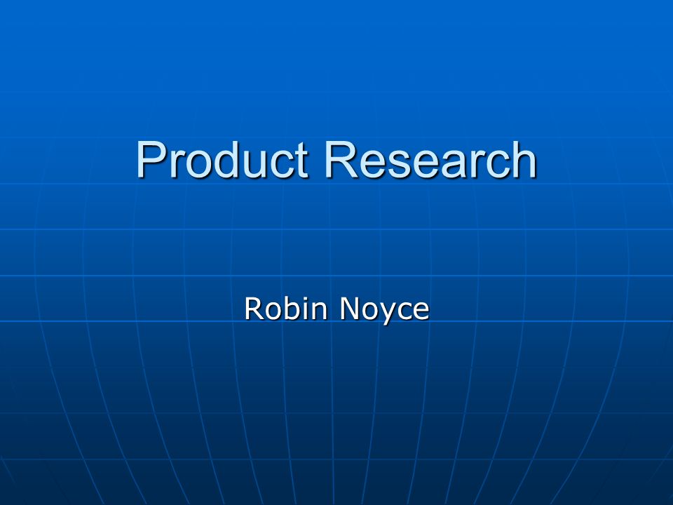Product Research Robin Noyce