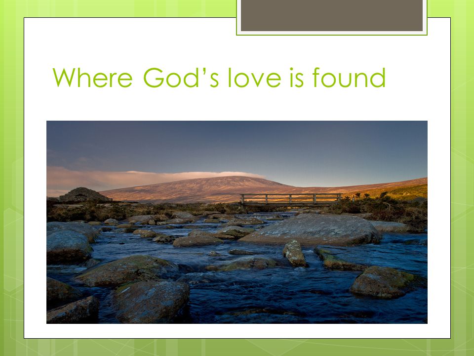 Where God’s love is found