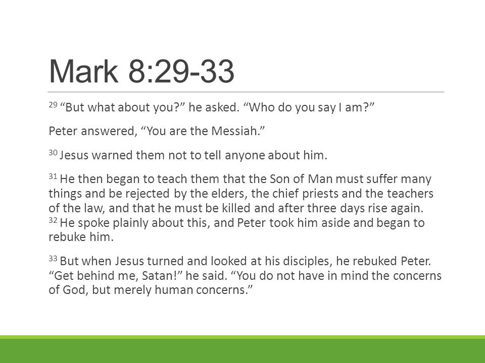 Mark 8: But what about you he asked.
