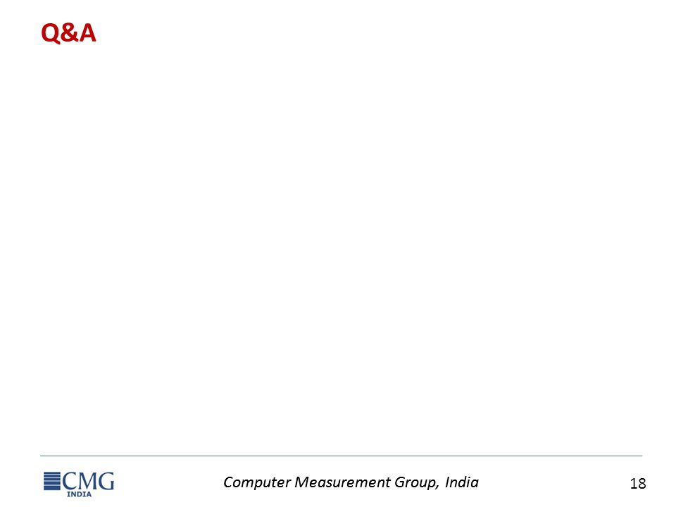 Computer Measurement Group, India 18 Computer Measurement Group, India Q&A