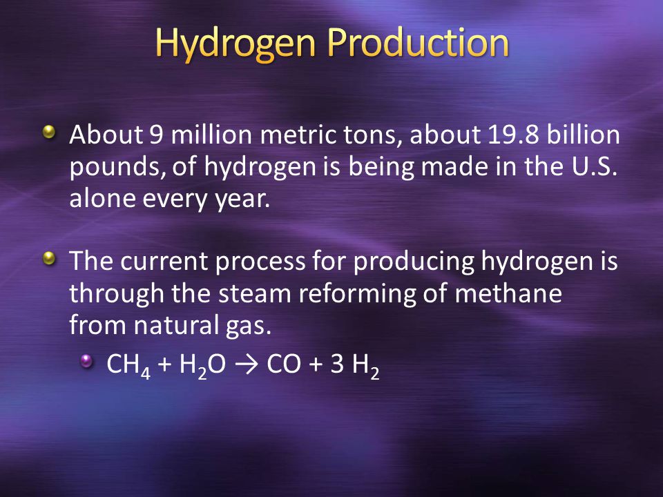 About 9 million metric tons, about 19.8 billion pounds, of hydrogen is being made in the U.S.
