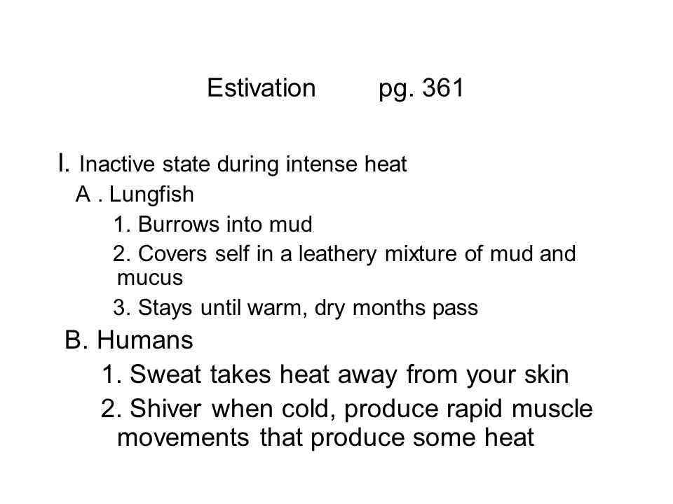 Estivation pg. 361 I. Inactive state during intense heat A.