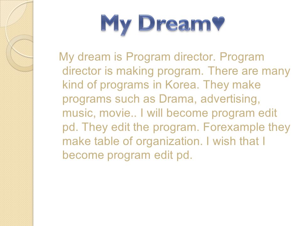 My dream is Program director. Program director is making program.