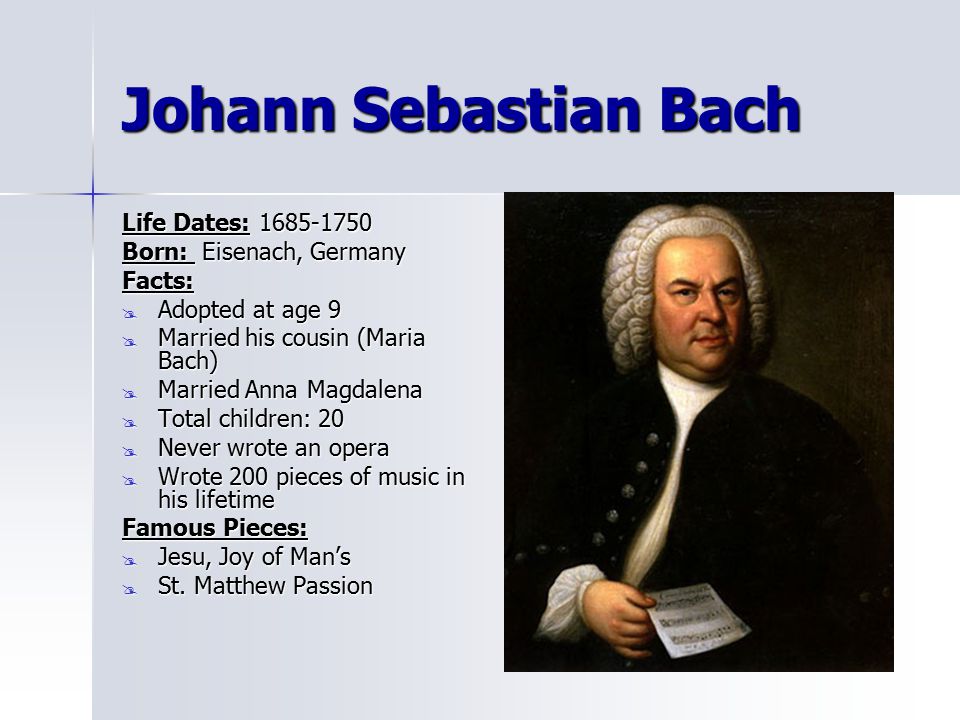 Composers Corner By Maria Mendoza. Johann Sebastian Bach Life Dates: Born:  E E E Eisenach, Germany Facts: AAAAdopted at age 9 MMMMarried. -  ppt download