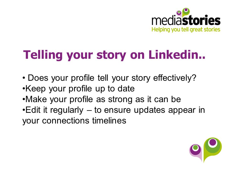 Telling your story on Linkedin.. Does your profile tell your story effectively.