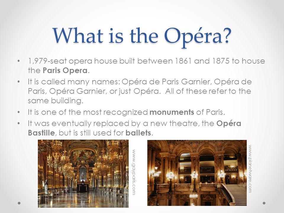 What is the Opéra. 1,979-seat opera house built between 1861 and 1875 to house the Paris Opera.