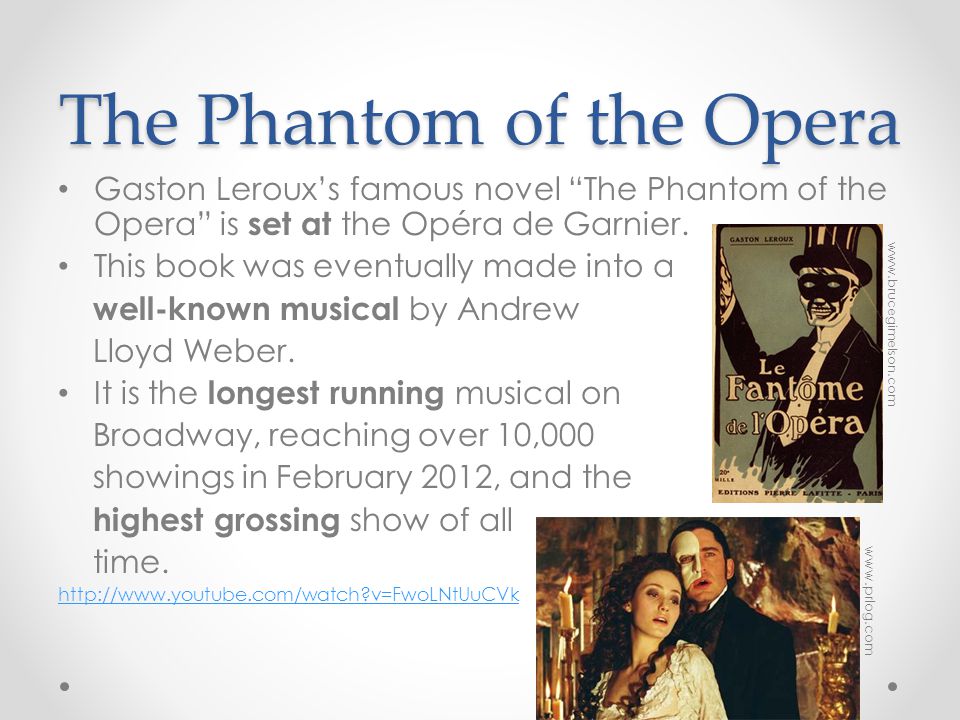 The Phantom of the Opera Gaston Leroux’s famous novel The Phantom of the Opera is set at the Opéra de Garnier.