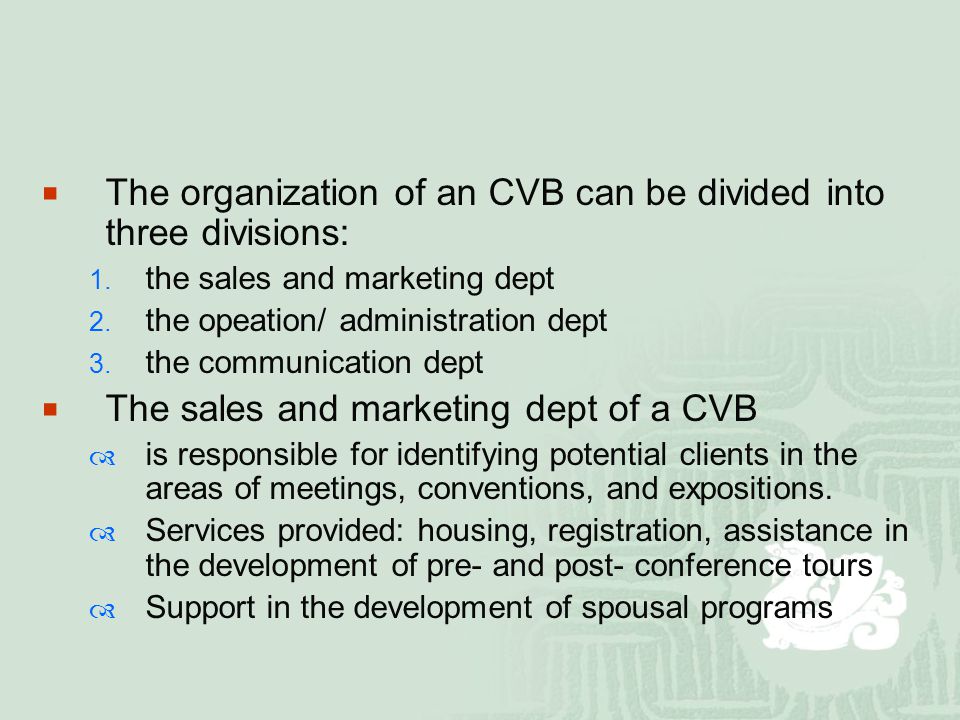  The organization of an CVB can be divided into three divisions: 1.