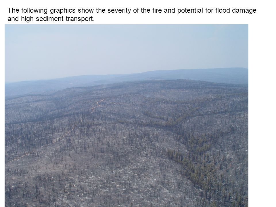 The following graphics show the severity of the fire and potential for flood damage and high sediment transport.