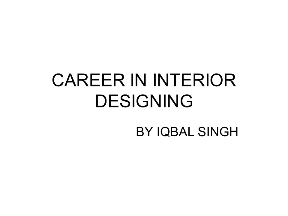 CAREER IN INTERIOR DESIGNING BY IQBAL SINGH