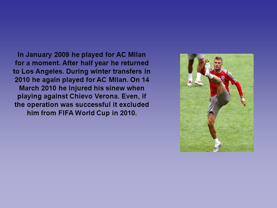 In January 2009 he played for AC Milan for a moment.