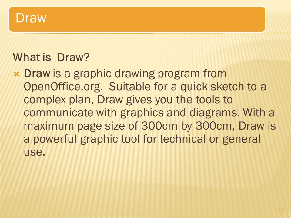 What is Draw.  Draw is a graphic drawing program from OpenOffice.org.