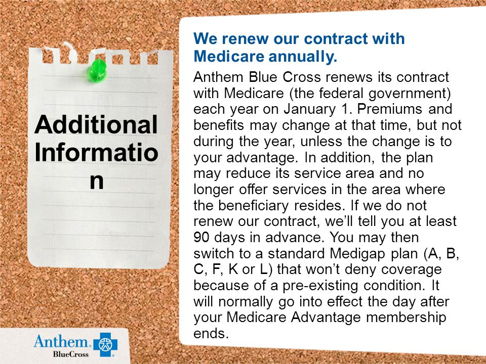 We renew our contract with Medicare annually.