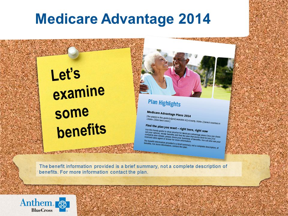 Medicare Advantage 2014 The benefit information provided is a brief summary, not a complete description of benefits.