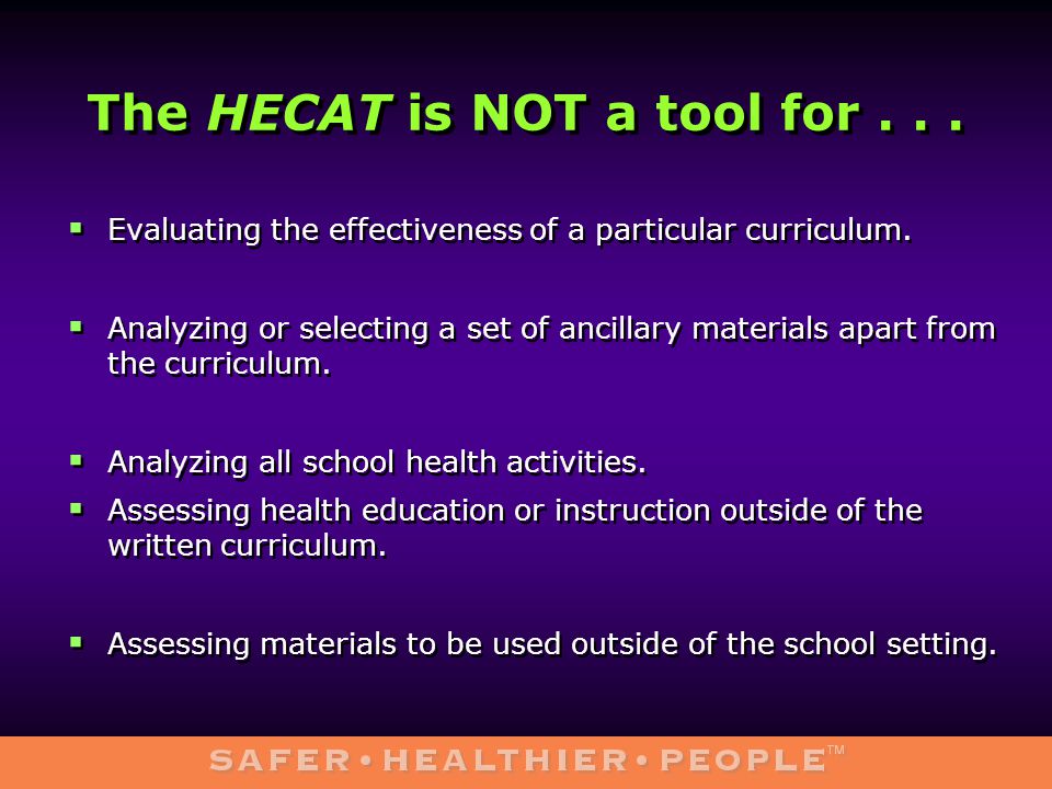 The HECAT is NOT a tool for...  Evaluating the effectiveness of a particular curriculum.