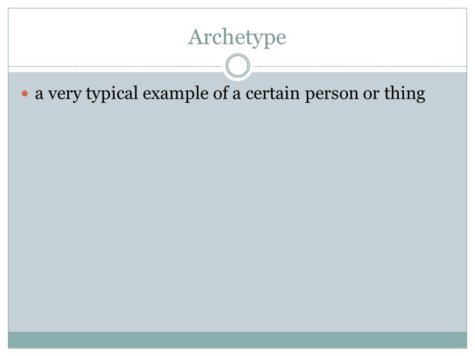 Archetype a very typical example of a certain person or thing