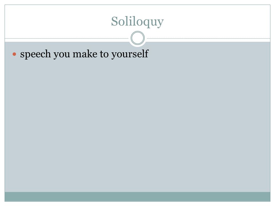 Soliloquy speech you make to yourself
