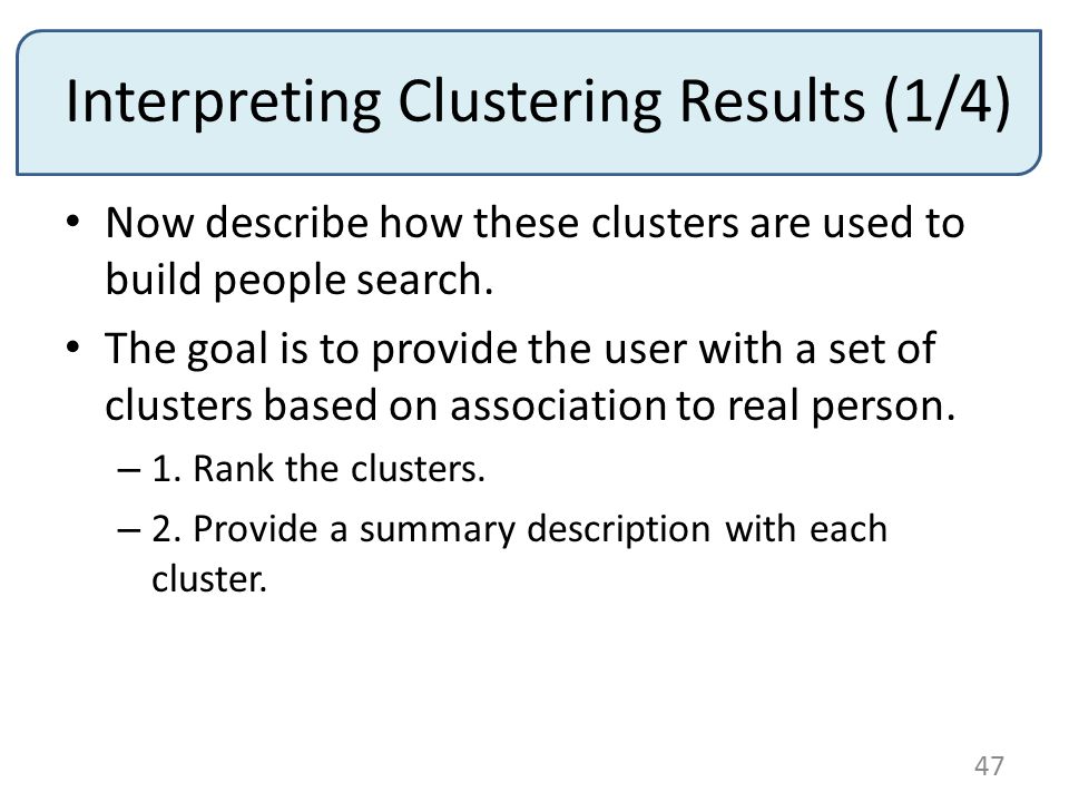 Interpreting Clustering Results (1/4) Now describe how these clusters are used to build people search.