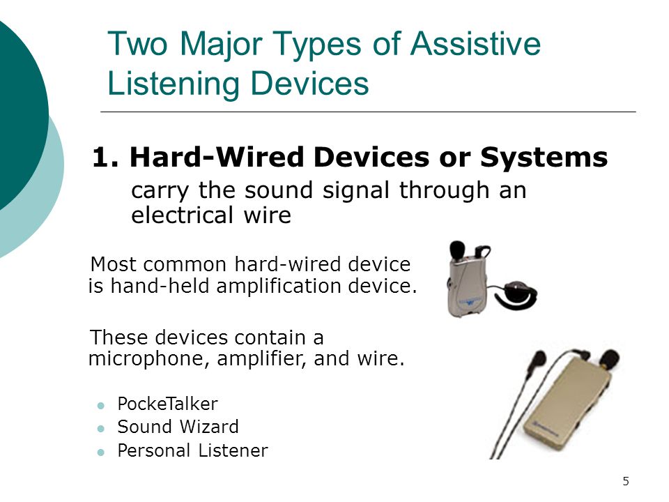 5 Two Major Types of Assistive Listening Devices 1.