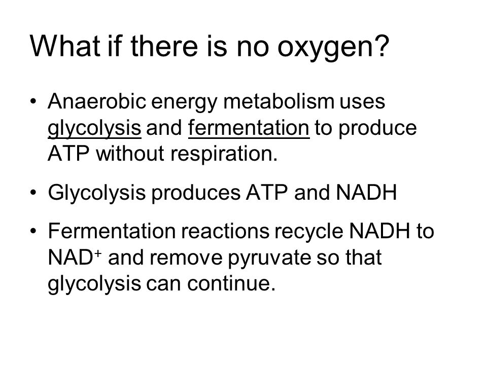 What if there is no oxygen.