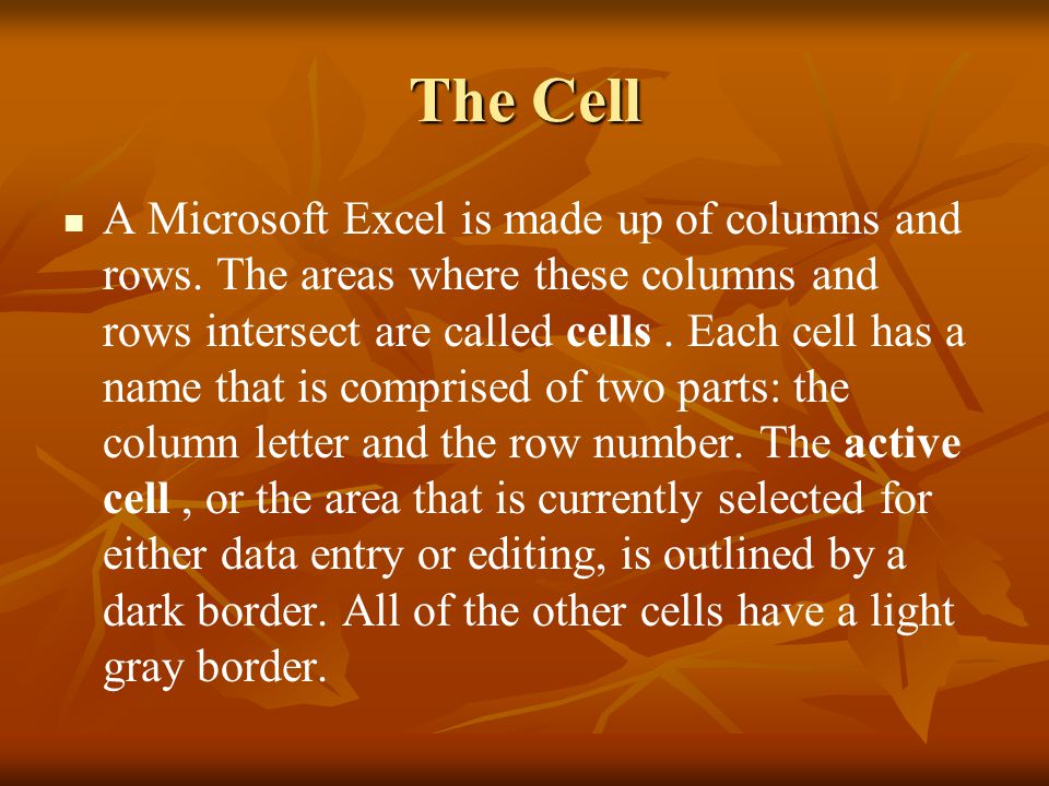 The Cell A Microsoft Excel is made up of columns and rows.