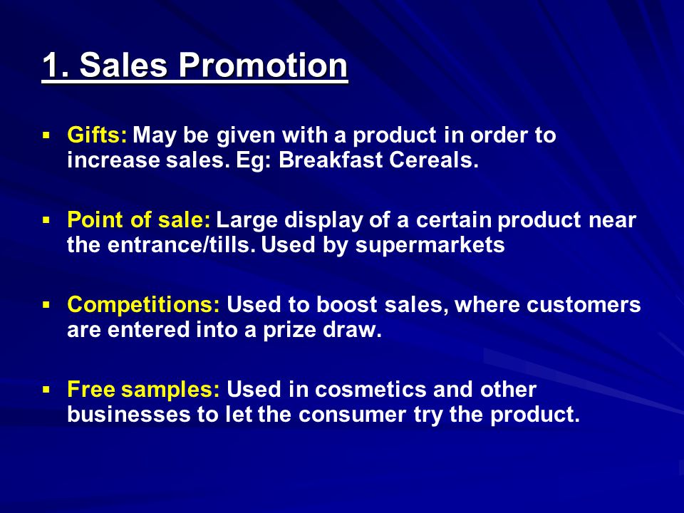 1. Sales Promotion   Gifts: May be given with a product in order to increase sales.