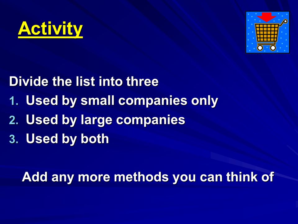 Activity Divide the list into three 1. Used by small companies only 2.