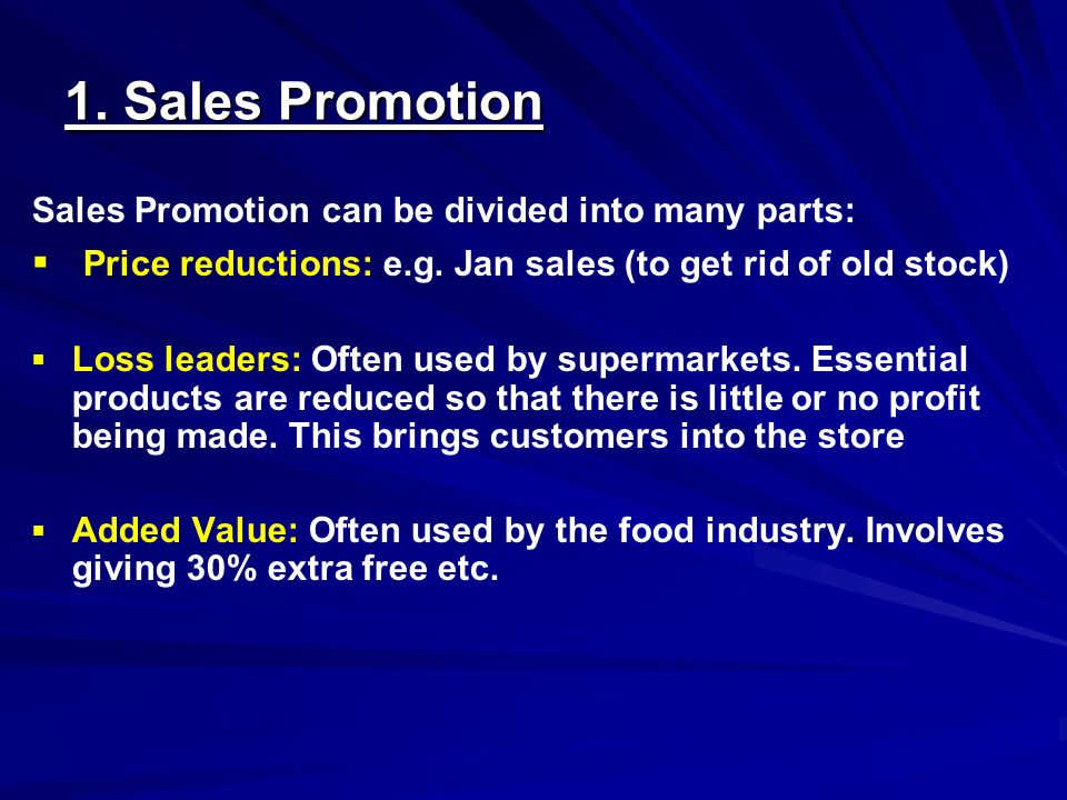 1. Sales Promotion Sales Promotion can be divided into many parts:   Price reductions: e.g.