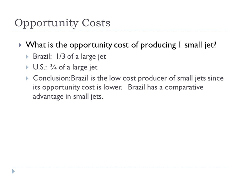 Opportunity Costs  What is the opportunity cost of producing 1 small jet.