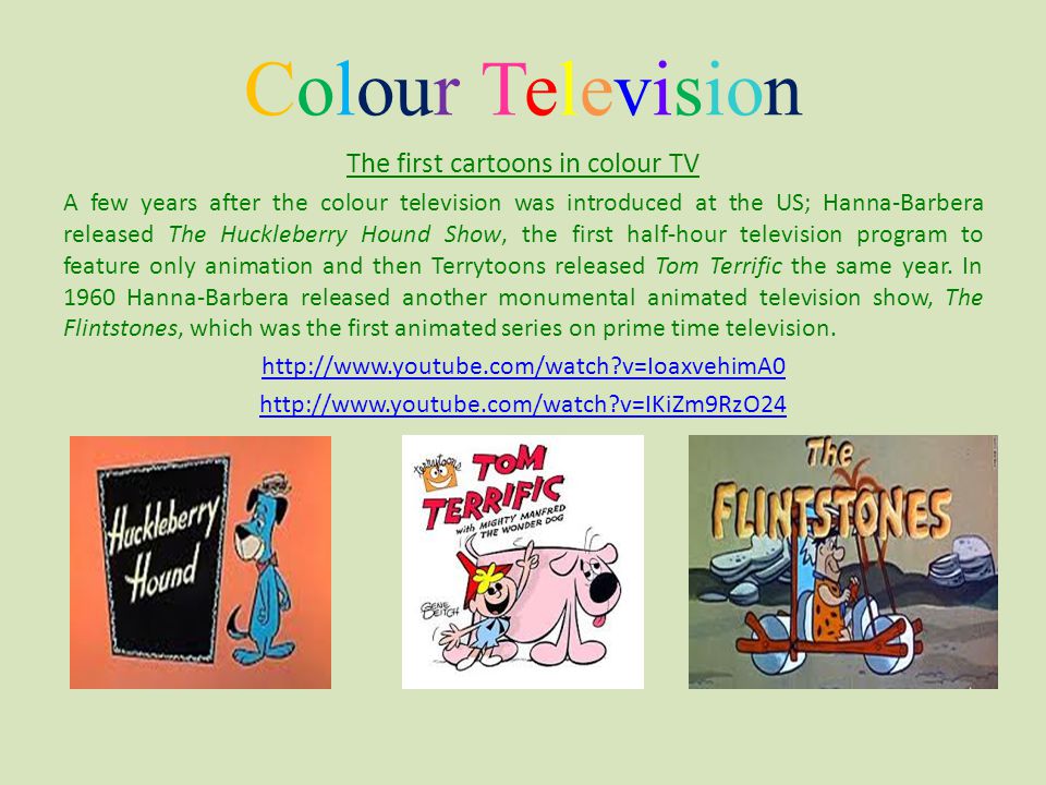 Children's Television The begging- First Cartoon The very first cartoon  ever presented on black and white TV, was Mickey Mouse as Steamboat Willie,  created. - ppt download