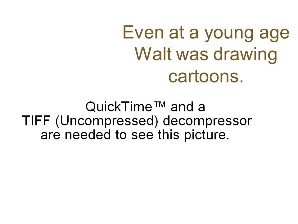 Even at a young age Walt was drawing cartoons.