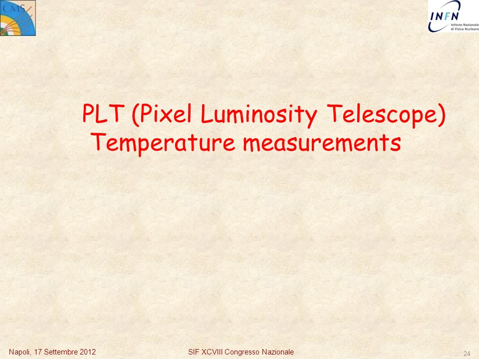 Napoli, 17 Settembre PLT (Pixel Luminosity Telescope) Temperature measurements SIF XCVIII Congresso Nazionale