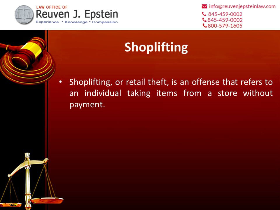 Shoplifting Shoplifting, or retail theft, is an offense that refers to an individual taking items from a store without payment.