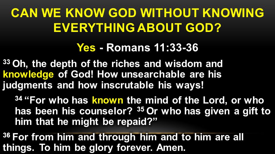 CAN WE KNOW GOD WITHOUT KNOWING EVERYTHING ABOUT GOD