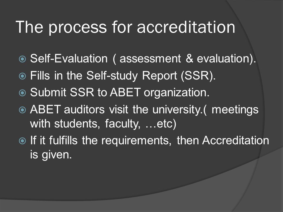 The process for accreditation  Self-Evaluation ( assessment & evaluation).