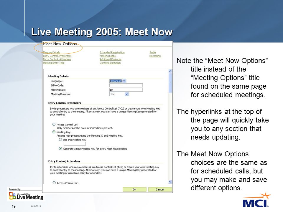 8/16/ Live Meeting 2005: Meet Now Note the Meet Now Options title instead of the Meeting Options title found on the same page for scheduled meetings.