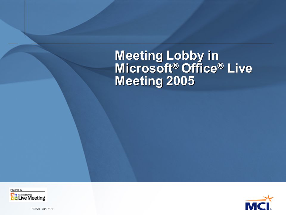 PT /07/04 Meeting Lobby in Microsoft ® Office ® Live Meeting 2005