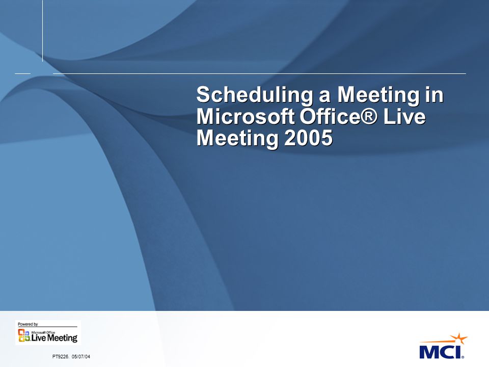 PT /07/04 Scheduling a Meeting in Microsoft Office® Live Meeting 2005