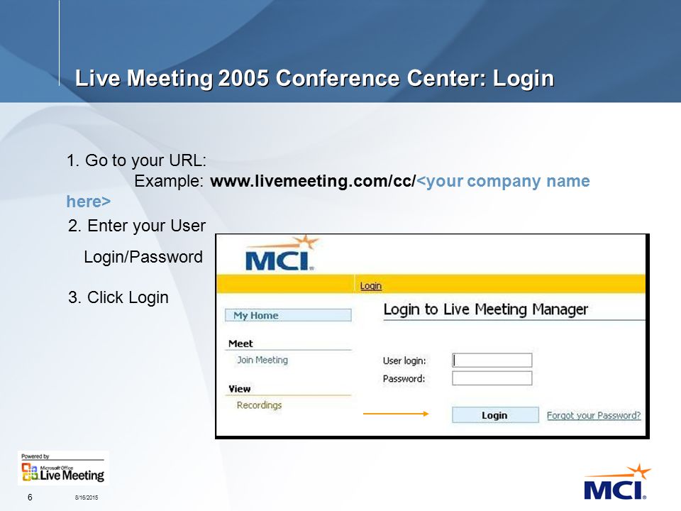 8/16/ Live Meeting 2005 Conference Center: Login 1.