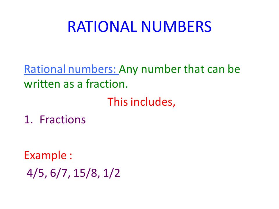 RATIONAL NUMBERS Rational numbers: Any number that can be written as a fraction.