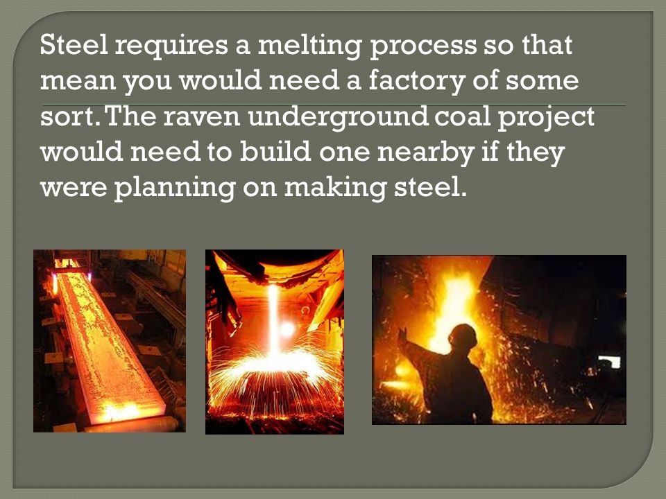 Steel requires a melting process so that mean you would need a factory of some sort.