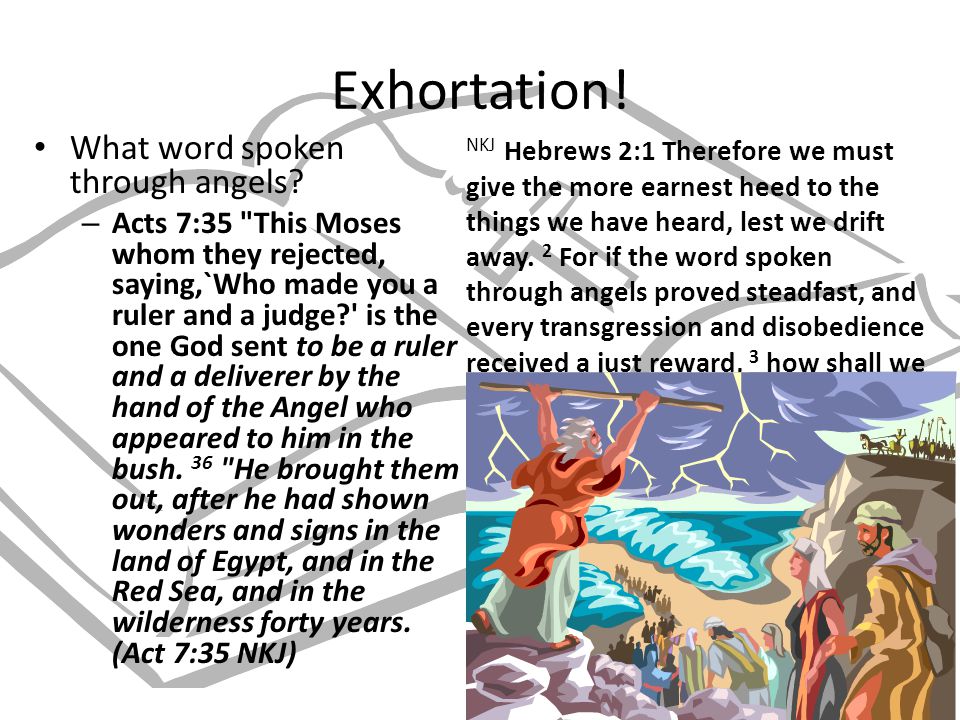 Exhortation. What word spoken through angels.